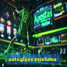 autoglass criciuma